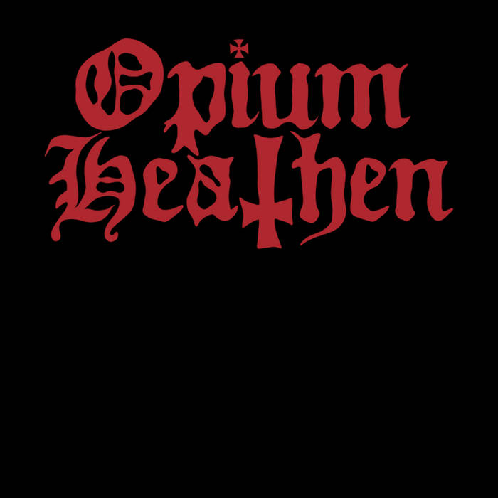 Opium Heathen — Opium Heathen